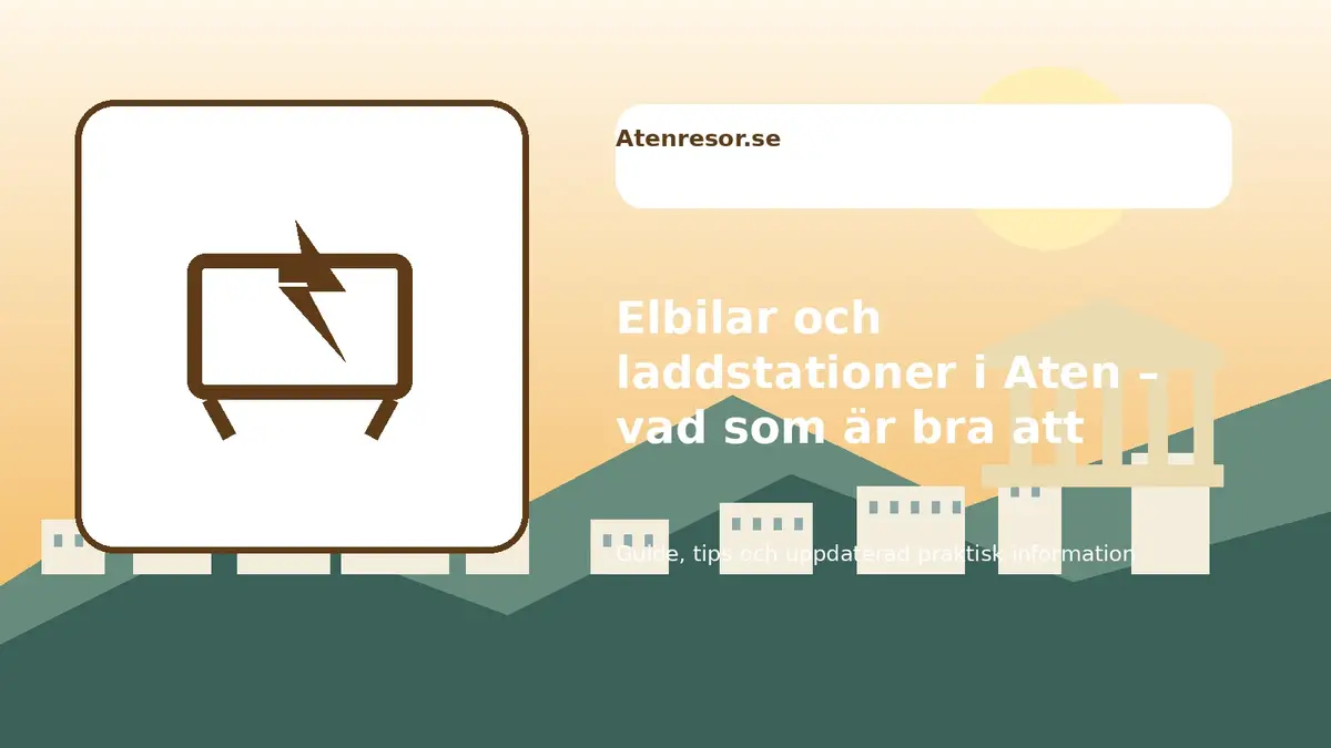 Elbilar och laddstationer i Aten – vad som är bra att veta före körningen
