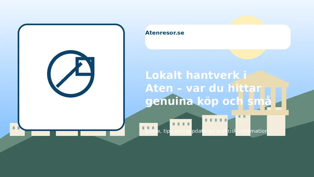 Lokalt hantverk i Aten – var du hittar genuina köp och små verkstäder