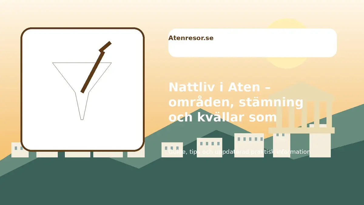 Nattliv i Aten – områden, stämning och kvällar som passar olika resor